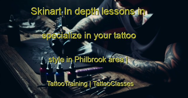 Skinart In-depth lessons in specialize in your tattoo style in Philbrook area | TattooTraining | TattooClasses | SkinartTraining-United States